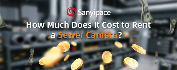 How Much Does It Cost to Rent a Sewer Camera?