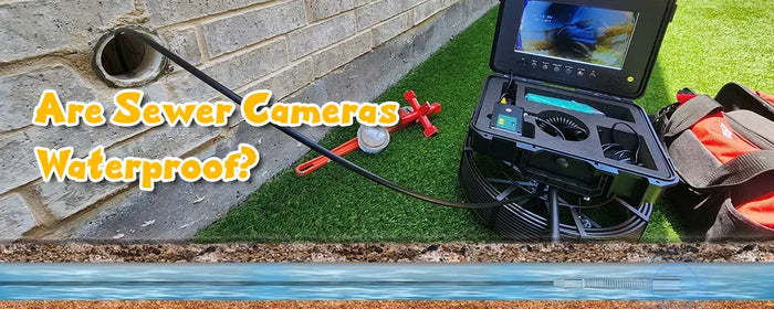 Are Sewer Cameras Waterproof?