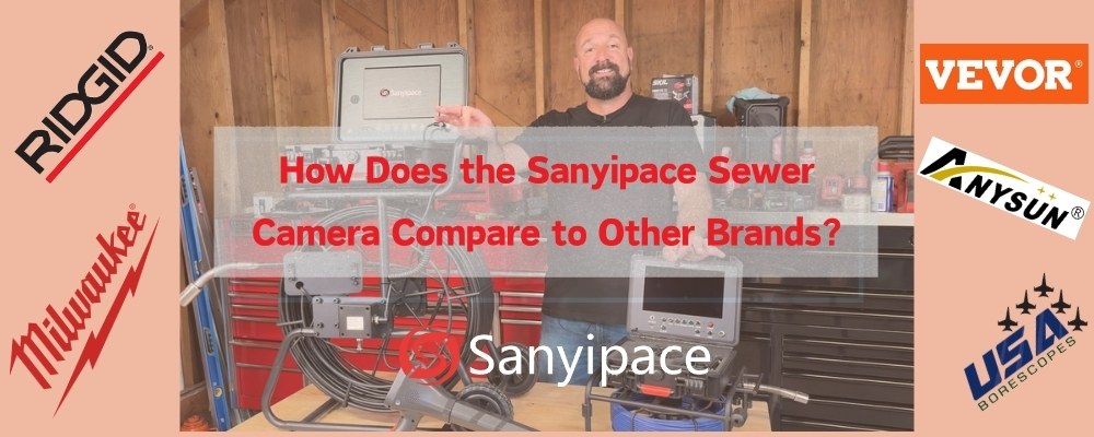 How Does the Sanyipace Sewer Camera Compare to Other Brands?