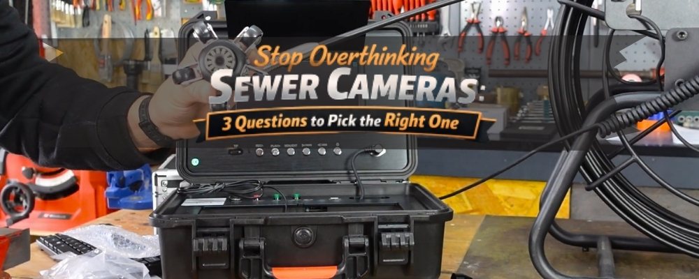 Stop Overthinking Sewer Cameras: 3 Questions to Pick the Right One