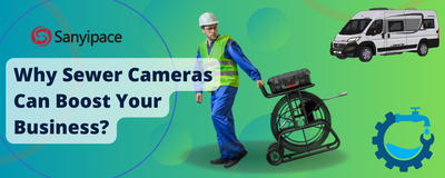 Why Sewer Cameras Can Boost Your Business?