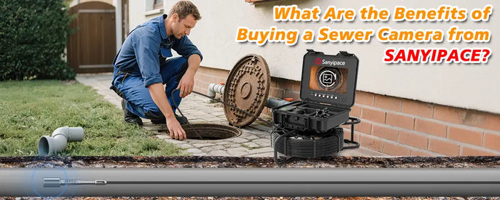 What Are the Benefits of Buying a Sewer Camera from SANYIPACE?