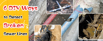 6 DIY Ways to Detect Broken Sewer Lines