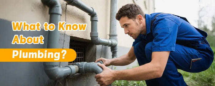 What to Know About Plumbing？
