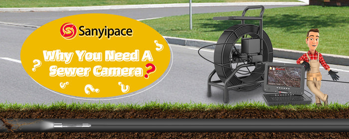 Why you need a sewer camera?