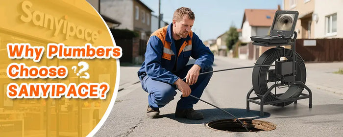 Why Are More and More Professional Plumbers Choosing SANYIPACE Sewer Camera?